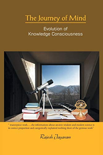 The Journey Of Mind Evolution Of Knoledge Consciousness [Paperback]