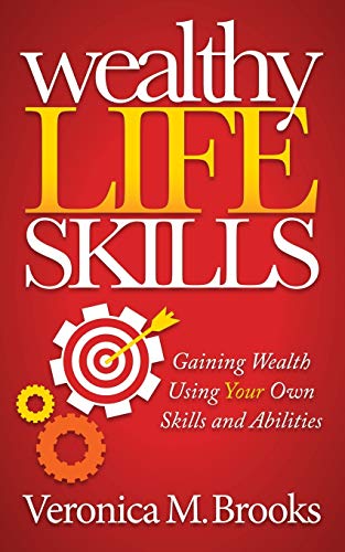 Wealthy Life Skills Gaining Wealth Using Your On Skills and Abilities [Paperback]