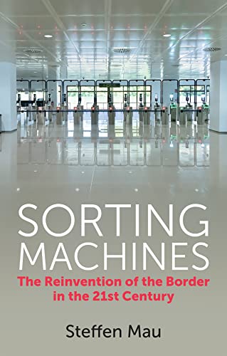 Sorting Machines: The Reinvention of the Border in the 21st Century [Paperback]