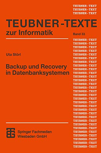 Backup und Recovery in Datenbanksystemen: Verfahren, Klassifikation, Implementie [Paperback]