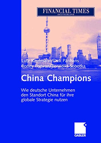 China Champions: Wie deutsche Unternehmen den Standort China fr ihre globale St [Hardcover]