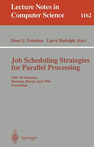 Job Scheduling Strategies for Parallel Processing: IPPS '96 Workshop, Honolulu,  [Paperback]