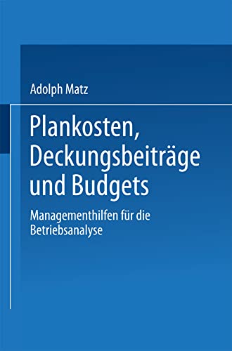 Plankosten, Deckungsbeitrge und Budgets: Managementhilfen fr die Betriebsanaly [Paperback]