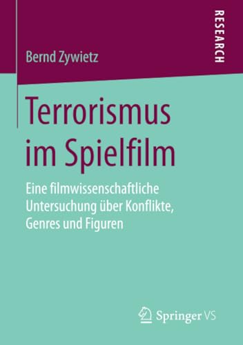 Terrorismus im Spielfilm: Eine filmwissenschaftliche Untersuchung ber Konflikte [Paperback]