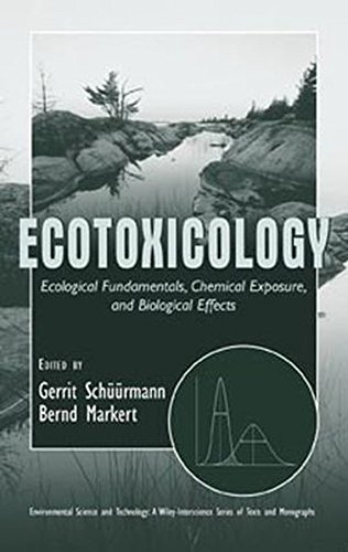 Ecotoxicology: Ecological Fundamentals, Chemical Exposure, and Biological Effect [Hardcover]