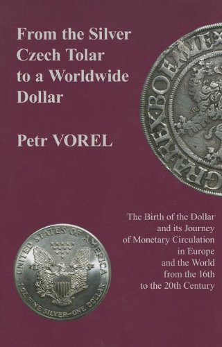 From the Silver Czech Tolar to a Worldwide Dollar: The Birth of the Dollar and i [Hardcover]