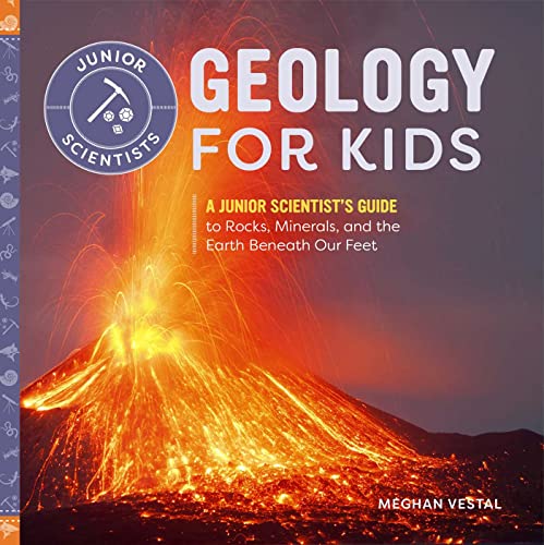 Geology for Kids: A Junior Scientist's Guide to Rocks, Minerals, and the Ear [Paperback]