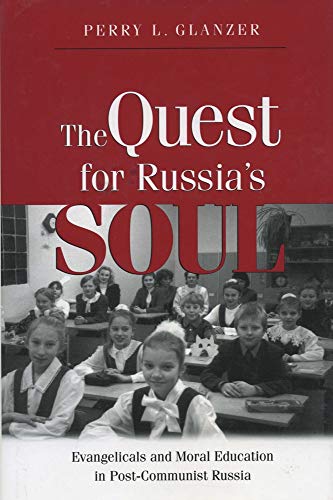 Quest For Russia's Soul, The: Evangelicals And Moral Education In Post-Communist [Hardcover]