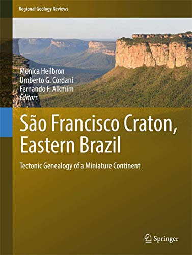 S?o Francisco Craton, Eastern Brazil: Tectonic Genealogy of a Miniature Continen [Hardcover]