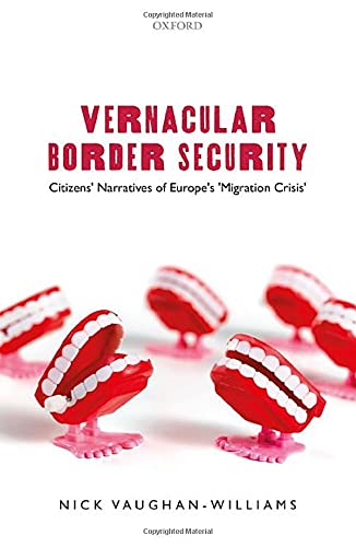 Vernacular Border Security: Citizens' Narratives of Europe's 'Migration Crisis' [Hardcover]