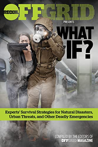 What If?: Experts' Survival Strategies for Natural Disasters, Urban Threats, and [Paperback]