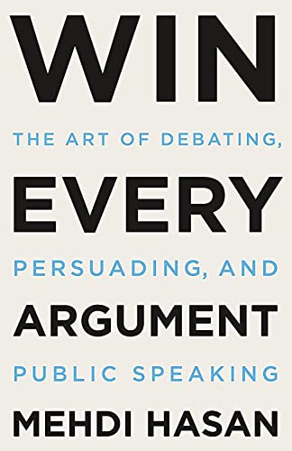 Win Every Argument: The Art of Debating, Pers