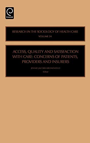 Access, Quality and Satisfaction ith Care  Concerns of Patients, Providers and [Hardcover]