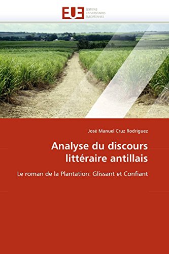 Analyse Du Discours Littraire Antillais Le Roman De La Plantation Glissant Et [Paperback]