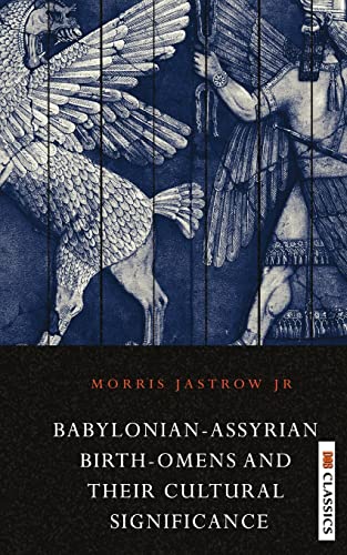 Babylonian Assyrian Birth-Omens And Their Cultural Significance