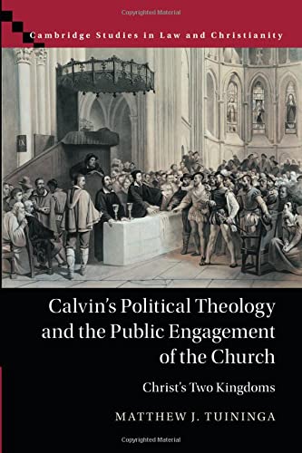 Calvin's Political Theology and the Public Engagement of the Church Christ's T [Paperback]