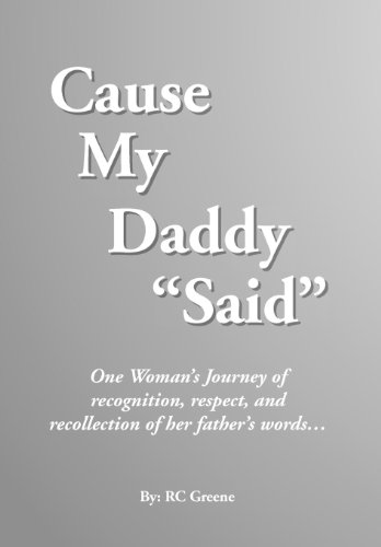 Cause My Daddy ''said''  One Woman's Journey of recognition, respect, and recol [Hardcover]