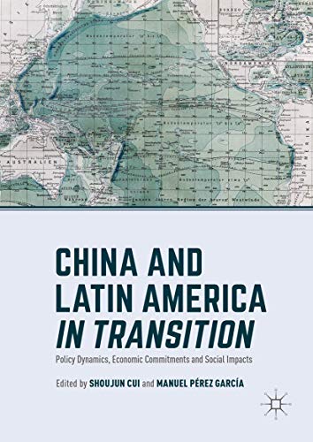 China and Latin America in Transition: Policy Dynamics, Economic Commitments, an [Hardcover]