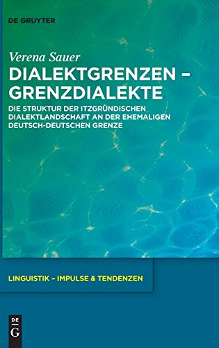 Dialektgrenzen - Grenzdialekte  Die Struktur der Itzgrundischen Dialektlandscha [Hardcover]