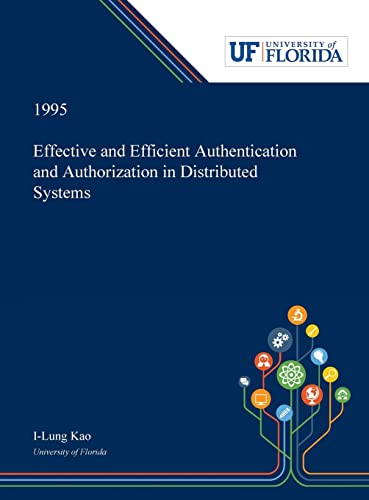 Effective And Efficient Authentication And Authorization In Distributed Systems