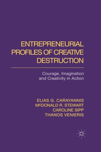 Entrepreneurial Profiles of Creative Destruction: Courage, Imagination and Creat [Paperback]