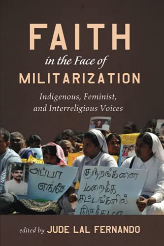 Faith in the Face of Militarization  Indigenous, Feminist, and Interreligious V [Paperback]