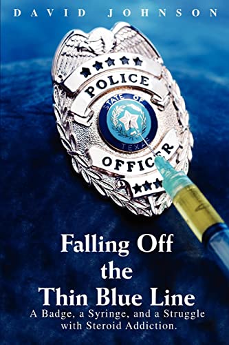 Falling off the Thin Blue Line  A Badge, a Syringe, and a Struggle ith Steroid [Unknon]