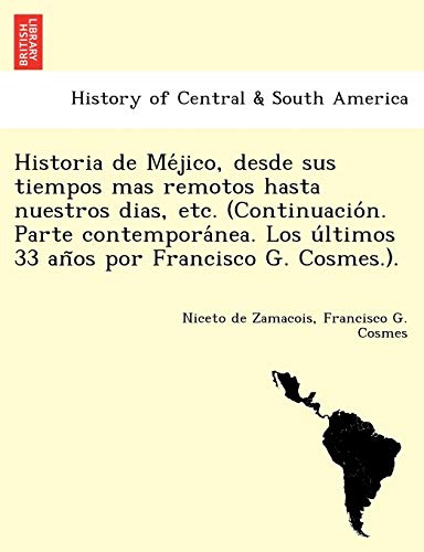 Historia De Mejico, Desde Sus Tiempos Mas Remotos Hasta Nuestros Dias, Etc. (con [Paperback]