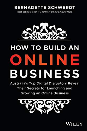 Ho to Build an Online Business Australia's Top Digital Disruptors Reveal Their [Paperback]