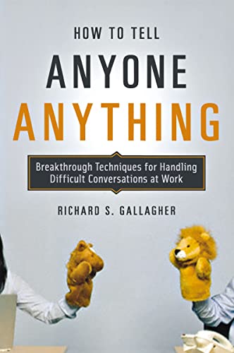 How to Tell Anyone Anything Breakthrough Techniques for Handling Difficult Conv [Paperback]