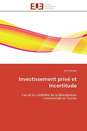 Investissement Priv Et Incertitude Cas De La Crdibilit De La Libralisation  [Paperback]