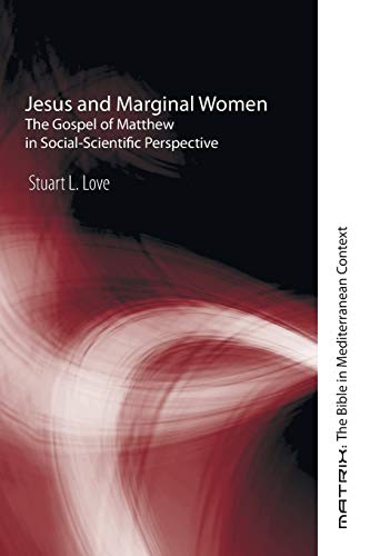 Jesus And Marginal Women The Gospel Of Matthe In Social-Scientific Perspective [Paperback]