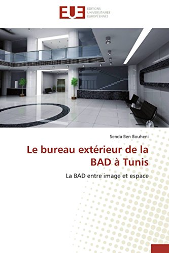 Le Bureau Extrieur De La Bad  Tunis La Bad Entre Image Et Espace (french Edit [Paperback]