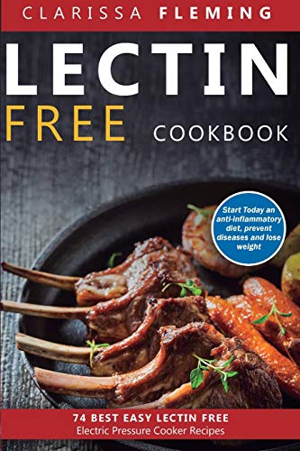 Lectin Free Cookbook  74 Best Easy Lectin-Free Electric Pressure Cooker Recipes [Paperback]