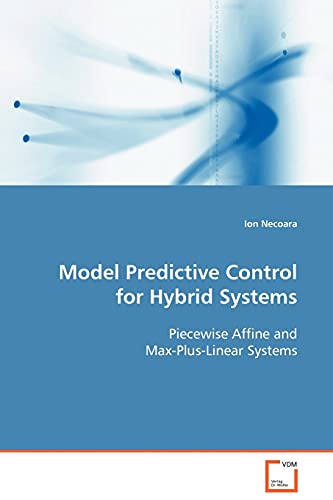 Model Predictive Control for Hybrid Systems  Pieceise Affine and Max-Plus-Line [Paperback]