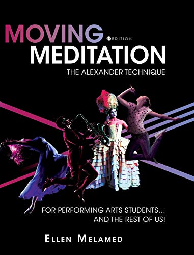 Moving Meditation  The Alexander Technique for Performing Arts Students... and  [Hardcover]