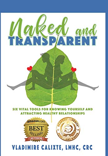 Naked and Transparent  Six Vital Tools for Knoing Yourself and Attracting Heal [Hardcover]