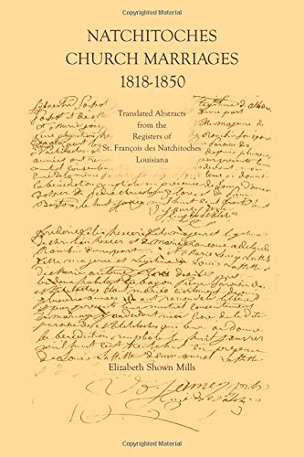 Natchitoches Church Marriages, 1818-1850 Translated Abstracts From The Register [Paperback]