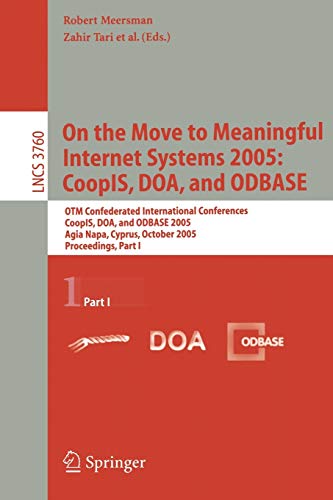 On the Move to Meaningful Internet Systems 2005 CoopIS, DOA, and ODBASE OTM Co [Paperback]