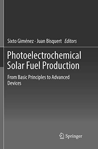 Photoelectrochemical Solar Fuel Production: From Basic Principles to Advanced De [Paperback]