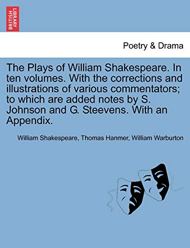 Plays of William Shakespeare in Ten Volumes with the Corrections and Illustratio [Paperback]