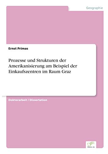 Prozesse Und Strukturen Der Amerikanisierung Am Beispiel Der Einkaufszentren Im  [Paperback]