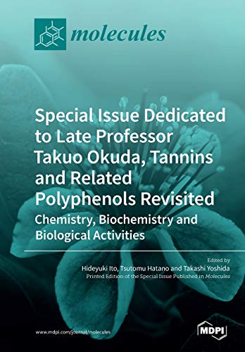 Special Issue Dedicated to Late Professor Takuo Okuda  Tannins and Related Poly [Paperback]