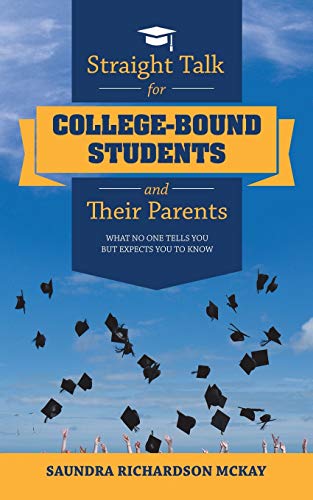 Straight Talk for College-Bound Students and Their Parents  What No One Tells Y [Paperback]