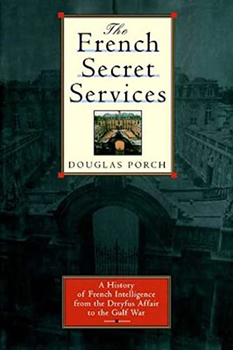 The French Secret Services A History of French Intelligence from the Drefus Aff [Paperback]