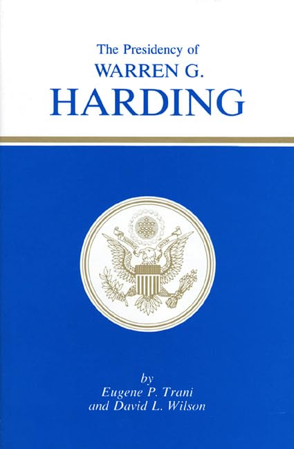 The Presidency Of Warren G. Harding (american Presidency (univ Of Kansas Hardcov [Hardcover]