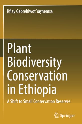 Plant Biodiversity Conservation in Ethiopia: A Shift to Small Conservation Reser [Paperback]