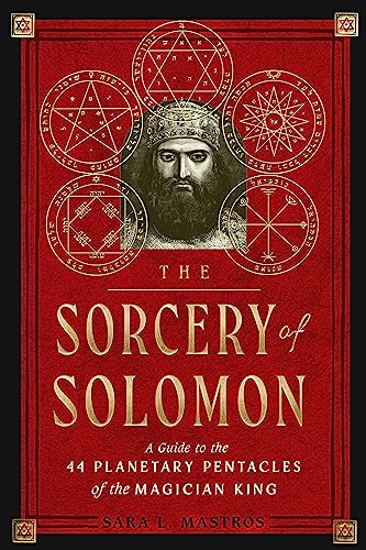 The Sorcery of Solomon: A Guide to the 44 Planetary Pentacles of the Magician Ki [Paperback]