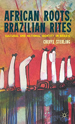 African Roots, Brazilian Rites: Cultural and National Identity in Brazil [Hardcover]