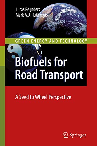 Biofuels for Road Transport: A Seed to Wheel Perspective [Paperback]